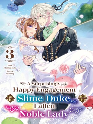 cover image of A Surprisingly Happy Engagement for the Slime Duke and the Fallen Noble Lady, Volume 3